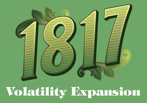 April Preorder! 1817 Expansions 1817NA/World + Volatility (International)